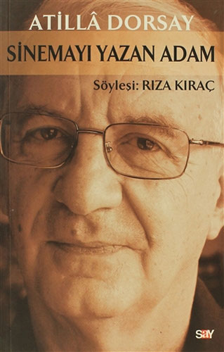 Atilla Dorsay - Sinemayı Yazan Adam Atilla Dorsay - Sinemayı Yazan Adam
