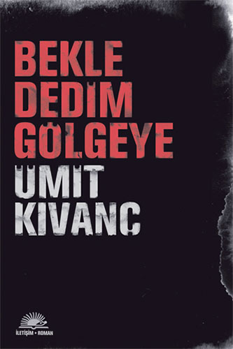 Bekle Dedim Gölgeye Bekle Dedim Gölgeye