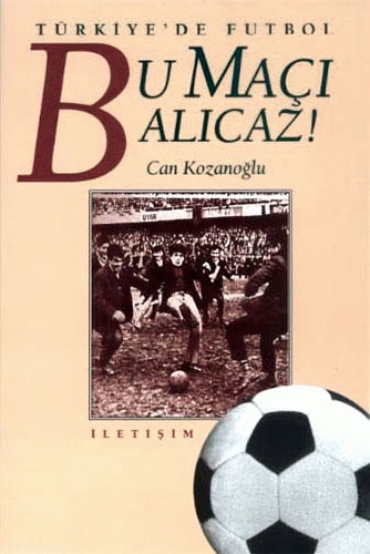  Türkiye'de Futbol Bu Maçı Alıcaz