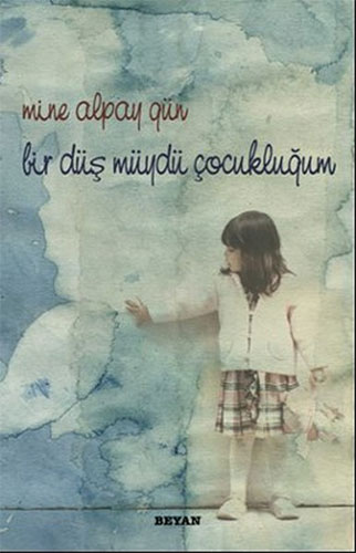 Bir Düş Müydü Çocukluğum Bir Düş Müydü Çocukluğum