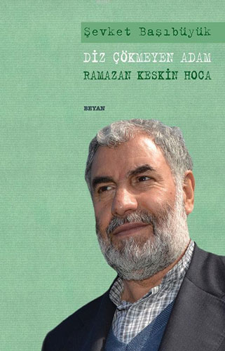 Diz Çökmeyen Adam - Ramazan Keskin Hoca Diz Çökmeyen Adam - Ramazan Keskin Hoca