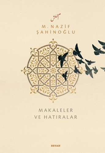 M. Nazif Şahinoğlu - Makaleler Ve Hatıralar M. Nazif Şahinoğlu - Makaleler Ve Hatıralar