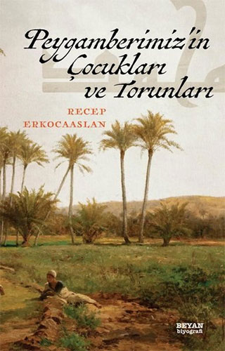 Peygamberimiz'İn Çocukları Ve Torunları Peygamberimiz'İn Çocukları Ve Torunları