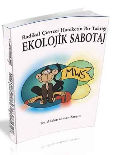 Radikal Çevreci Hareketin Bir Taktiği Ekolojik Sabotaj