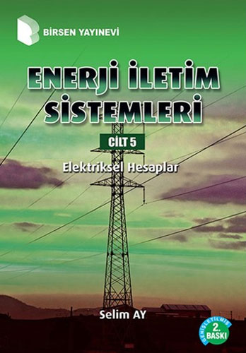 Enerji İletim Sistemleri Cilt 5 - Elektriksel Hesaplar