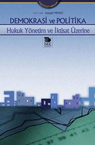 Demokrasi ve Politika - Hukuk Yönetim ve İktisat Üzerine