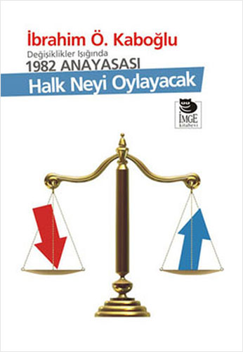 Değişiklikler Işığında 1982 Anayasası: Halk Neyi Oylayacak