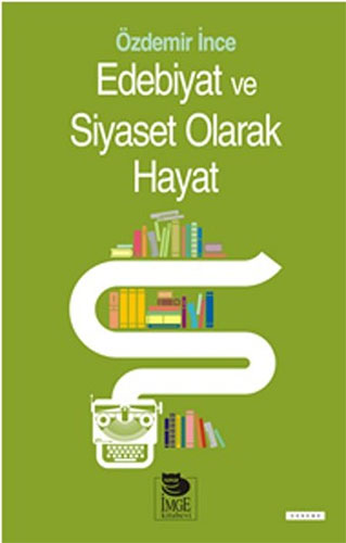 Edebiyat Ve Siyaset Olarak Hayat Edebiyat Ve Siyaset Olarak Hayat