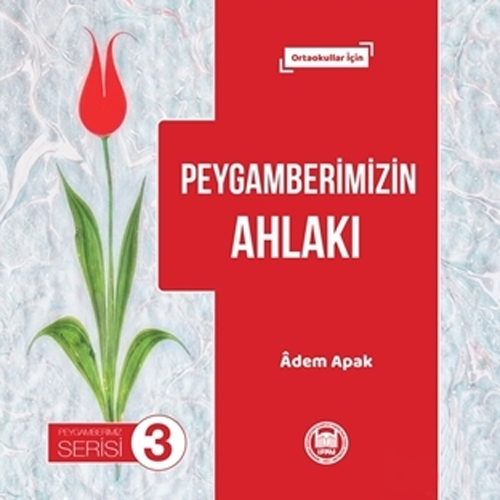 Peygamberimizin Ahlakı - Peygamberimiz Serisi 3