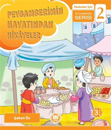 İlkokullar İçin Peygamberim Serisi 2 - Peygamberimin Hayatından Hikayeler 