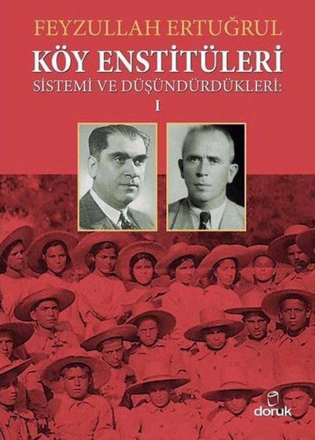 Köy Enstitüleri 1 - Sistemi ve Düşündürdükleri