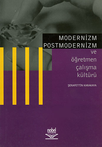 Modernizm Postmodernizm ve Öğretmen Çalışma Kültürü