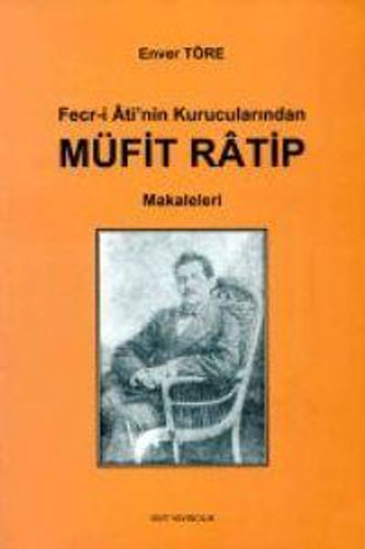 Fecr-İ Ati'Nin Kurucularından Müfit Ratip Makaleleri Fecr-İ Ati'Nin Kurucularından Müfit Ratip Makaleleri