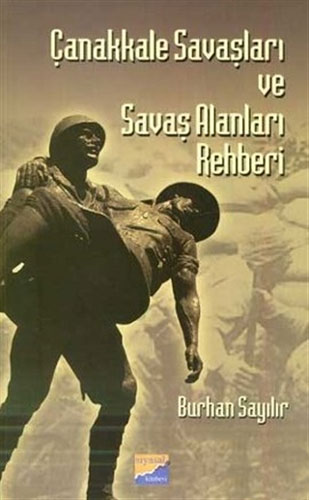 Çanakkale Savaşları ve Savaş Alanları Rehberi