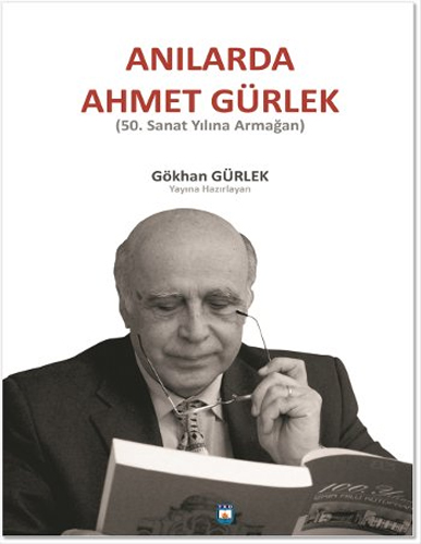 Anılarda Ahmet Gürlek Anılarda Ahmet Gürlek