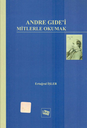 Andre Gide’İ Mitlerle Okumak Andre Gide’İ Mitlerle Okumak
