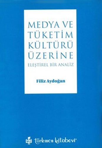 Medya ve Tüketim Kültürü Üzerine Eleştirel Bir Analiz