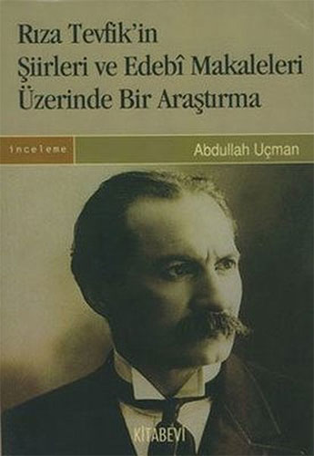 Rıza Tevfik’İn Şiirleri Ve Edebi Makaleleri Üzerinde Bir Araştırma Rıza Tevfik’İn Şiirleri Ve Edebi Makaleleri Üzerinde Bir Araştırma