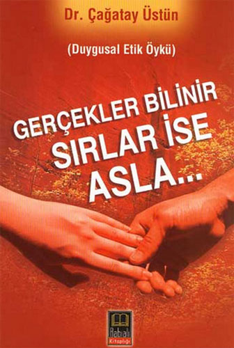 Gerçekler Bilinir Sırlar İse Asla Gerçekler Bilinir Sırlar İse Asla
