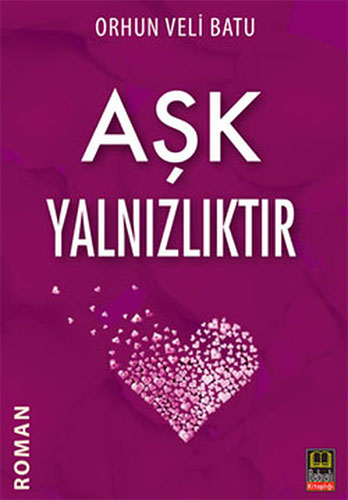 Aşk Yalnızlıktır Aşk Yalnızlıktır