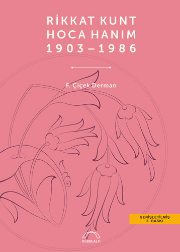 Rikkat Kunt Hoca Hanım - 1903 - 1986 (Ciltli)