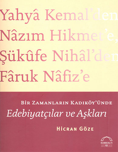 Bir Zamanların Kadıköy'Ünde Edebiyatçılar Ve Aşkları Bir Zamanların Kadıköy'Ünde Edebiyatçılar Ve Aşkları