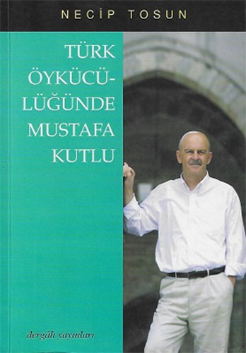 Türk Öykücülüğünde Mustafa Kutlu Türk Öykücülüğünde Mustafa Kutlu