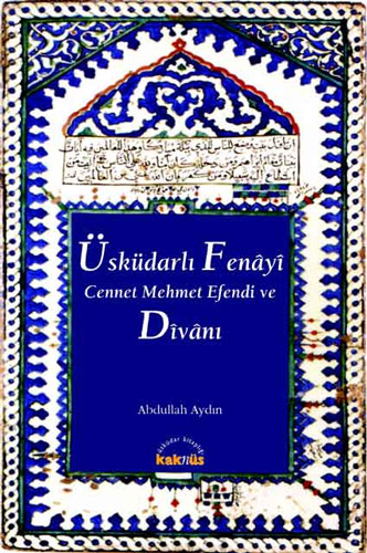 Üsküdarlı Fenayi Cennet Mehmet Efendi ve Divanı