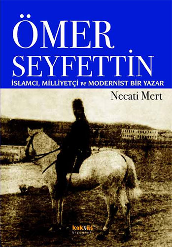Ömer Seyfettin: İslamcı, Milliyetçi ve Modernist Bir Yazar