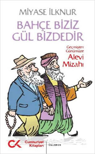 Bahçe Biziz Gül Bizdedir Bahçe Biziz Gül Bizdedir