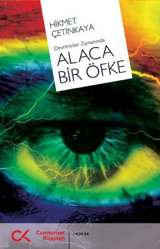 Devrimciler Zamanında Alaca Bir Öfke Devrimciler Zamanında Alaca Bir Öfke