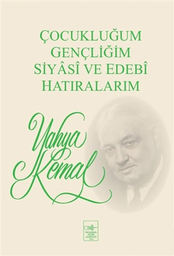 Çocukluğum, Gençliğim, Siyasi Ve Edebi Hatıralarım Çocukluğum, Gençliğim, Siyasi Ve Edebi Hatıralarım