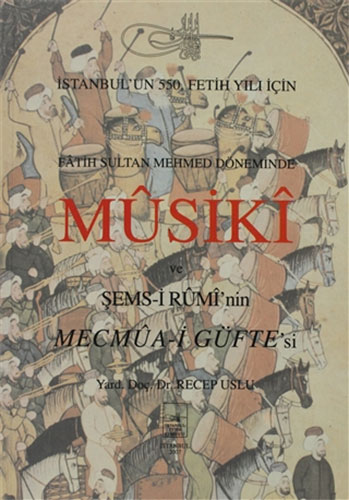 Fatih Sultan Mehmet Döneminde Musuki ve Şemsi Rumi’nin Mecmua-i Güfte’si