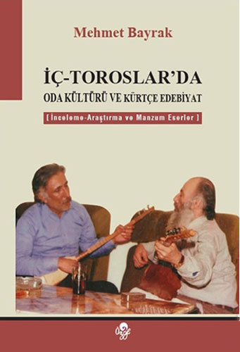 İç - Toroslar'Da Oda Kültürü Ve Kürtçe Edebiyat İç - Toroslar'Da Oda Kültürü Ve Kürtçe Edebiyat
