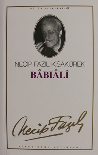 Necip Fazıl Kısakürek - Babıali Necip Fazıl Kısakürek - Babıali