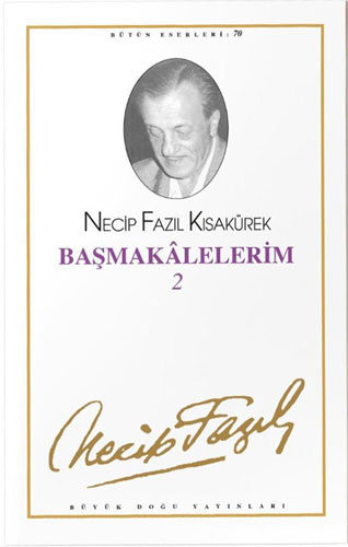 Başmakalelerim 2 : 61 - Necip Fazıl Bütün Eserleri Başmakalelerim 2 : 61 - Necip Fazıl Bütün Eserleri