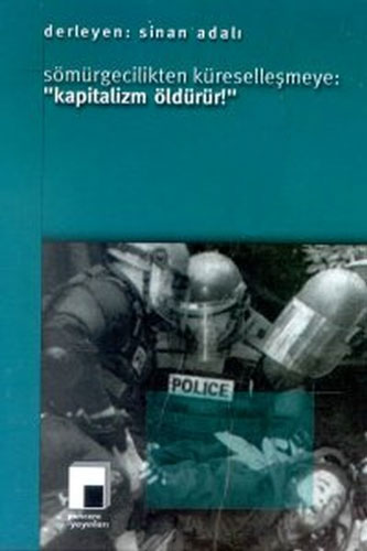 Sömürgecilikten Küreselleşmeye: "Kapitalizm Öldürür!"
