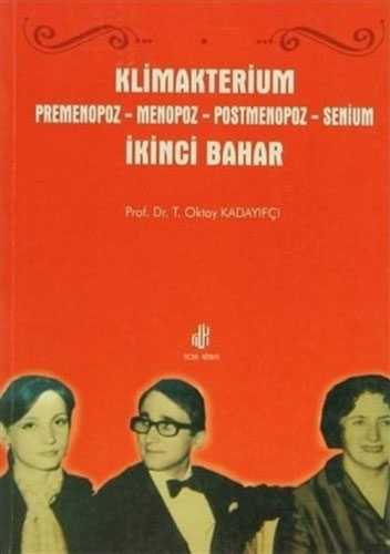 Klimakterium: Premenopoz - Menopoz - Postmenopoz - Senium (İkinci Bahar)