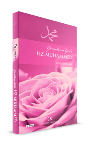 Gönüllerin Gülü Hz. Muhammed