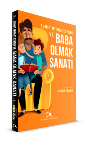 Ahmet Mithat Efendi ve Baba Olmak Sanatı