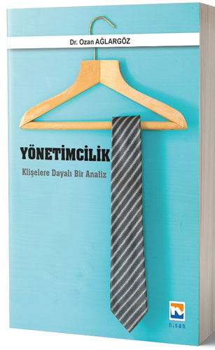 Yönetimcilik Klişelere Dayalı Bir Analiz
