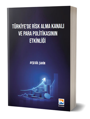 Türkiye’de Risk Alma Kanalı ve Para Politikasının Etkinliği