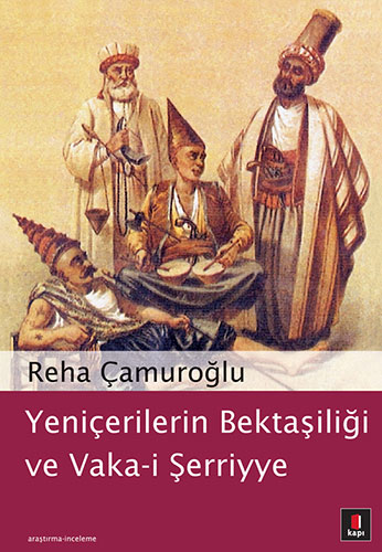 Yeniçerilerin Bektaşiliği ve Vaka-i Şerriyye