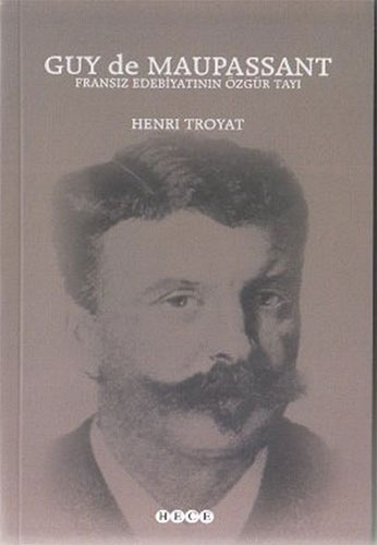Guy de Maupassant - Fransız Edebiyatının Özgür Tayı