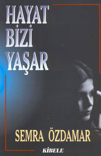 Hayat Bizi Yaşar Hayat Bizi Yaşar