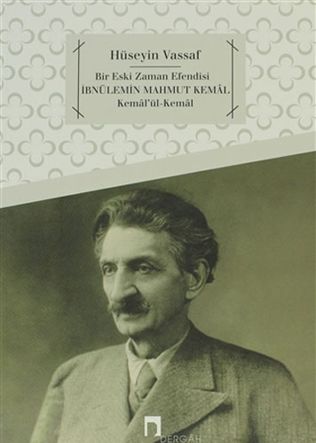 Bir Eski Zaman Efendisi İbnülemin Mahmud Kemâl Kemâlü'l-Kemâl