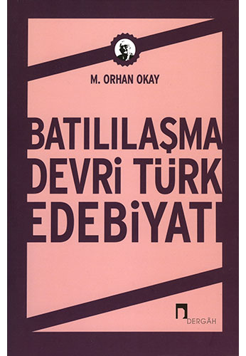 Batılılaşma Devri Türk Edebiyatı Batılılaşma Devri Türk Edebiyatı