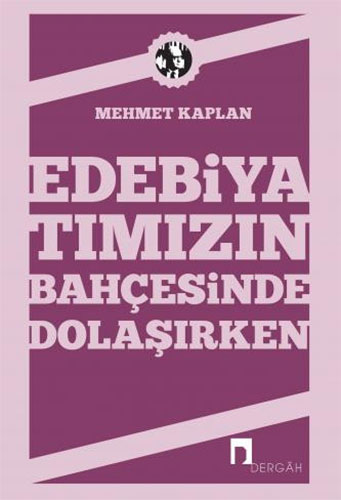 Edebiyatımızın Bahçesinde Dolaşırken Edebiyatımızın Bahçesinde Dolaşırken