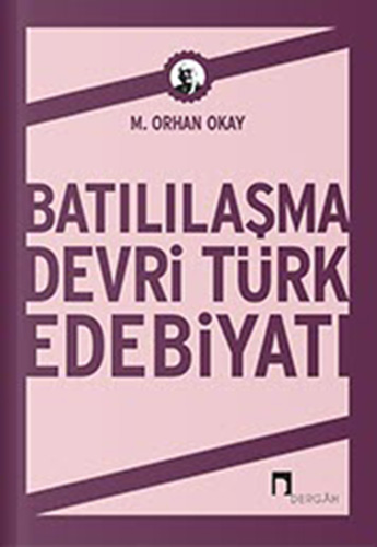 Batılılaşma Devri Türk Edebiyatı Batılılaşma Devri Türk Edebiyatı