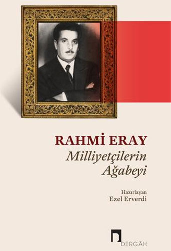 Rahmi Eray - Milliyetçilerin Ağabeyi Rahmi Eray - Milliyetçilerin Ağabeyi